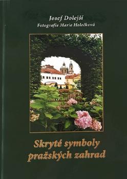 Josef Dolejší: Skryté symboly pražských zahrad Josef Dolejší: Skryté symboly pražských zahrad