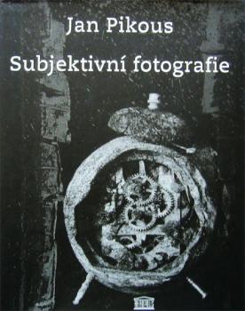 Jan Pikous: Subjektivn fotografie